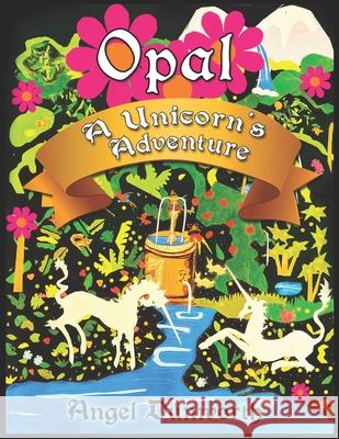 Opal, A Unicorn's Adventure Angel Dunworth 9798778523814 Independently Published - książka