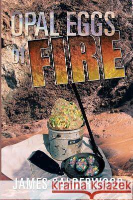 Opal Eggs Of Fire Calderwood, James a. 9781502770608 Createspace - książka