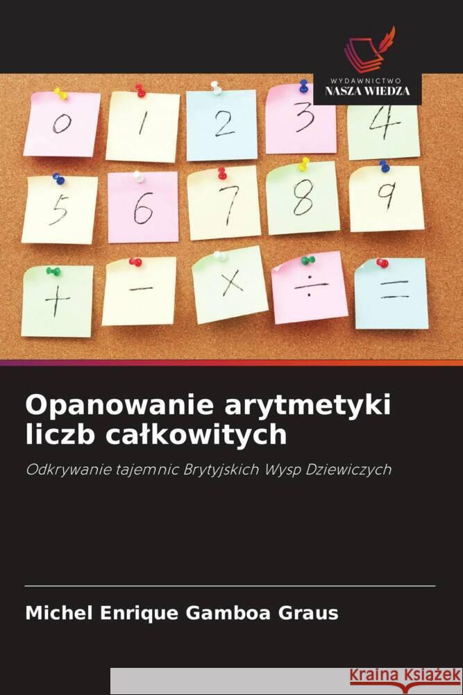 Opanowanie arytmetyki liczb calkowitych Gamboa Graus, Michel Enrique 9786203902686 Wydawnictwo Nasza Wiedza - książka
