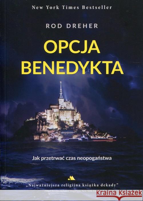 Opcja Benedykta , Jak przetrwać czas neopogaństwa Dreher Rod 9788378642381 AA - książka