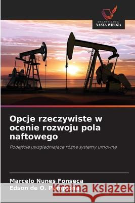 Opcje rzeczywiste w ocenie rozwoju pola naftowego Nunes Fonseca, Marcelo, Pamplona, Edson de O. 9786202459877 Wydawnictwo Nasza Wiedza - książka