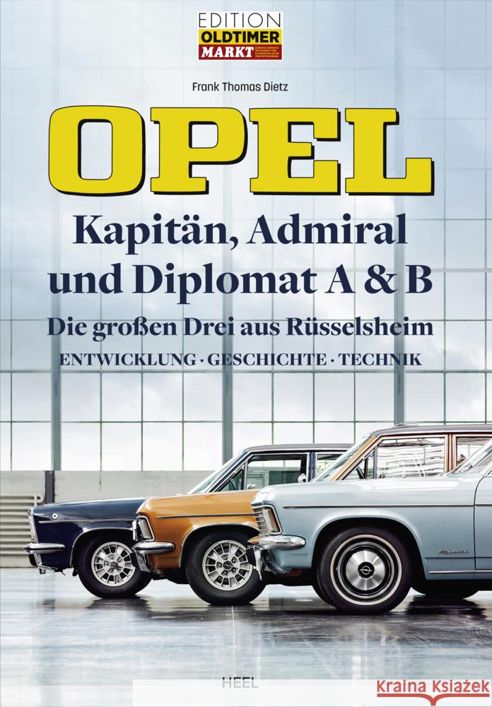 Opel Kapitän, Admiral, Diplomat A & B - Die großen Drei aus Rüsselsheim Dietz, Frank Thomas 9783966645485 Heel Verlag - książka