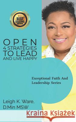 Open: 4 Strategies To Lead And Live Happy Ware, Leigh K. 9781795514552 Independently Published - książka