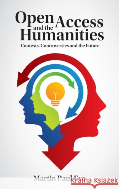Open Access and the Humanities: Contexts, Controversies and the Future Eve, Martin Paul 9781107097896 Cambridge University Press - książka