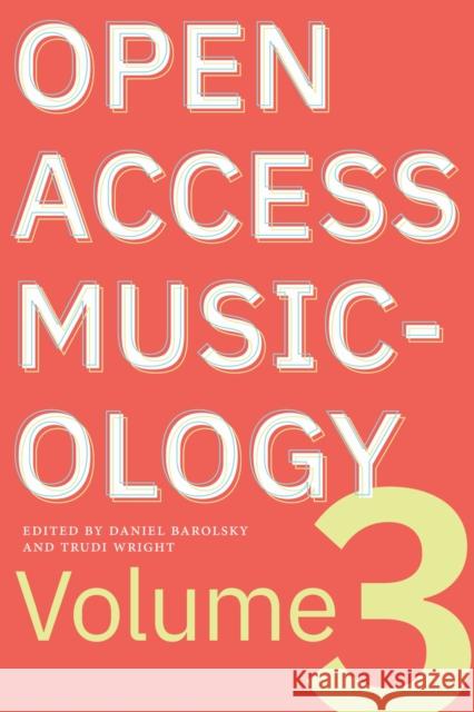 Open Access Musicology, Volume 3 Daniel Barolsky Trudi Wright 9781643150864 Lever Press - książka