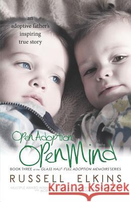Open Adoption, Open Mind: (book 3) an Adoptive Father's Inspiring True Story Jenna Lovell Martin Casey Cathy Watso 9780989987394 Inky's Nest Publishing - książka
