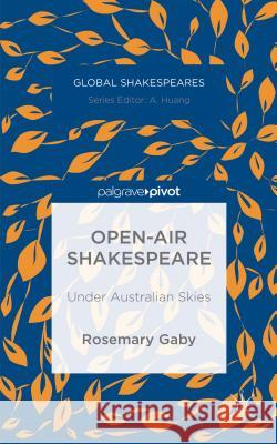 Open-Air Shakespeare: Under Australian Skies Gaby, R. 9781137426857 Palgrave Pivot - książka