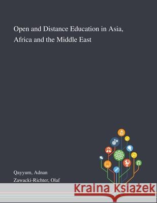 Open and Distance Education in Asia, Africa and the Middle East Adnan Qayyum Olaf Zawacki-Richter 9781013270604 Saint Philip Street Press - książka