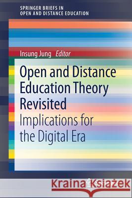 Open and Distance Education Theory Revisited: Implications for the Digital Era Jung, Insung 9789811377396 Springer - książka