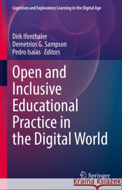 Open and Inclusive Educational Practice in the Digital World Dirk Ifenthaler Demetrios G. Sampson Pedro Isa?as 9783031185113 Springer - książka