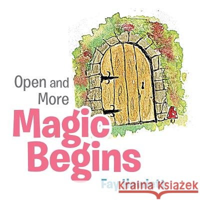 Open and More Magic Begins Fay Hewlett 9781543487664 Xlibris - książka