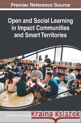 Open and Social Learning in Impact Communities and Smart Territories Lidia Oliveira Ana Luisa Rego Melro 9781522558675 Information Science Reference - książka