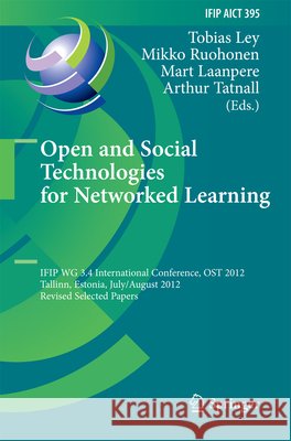 Open and Social Technologies for Networked Learning: Ifip Wg 3.4 International Conference, Ost 2012, Tallinn, Estonia, July 30 - August 3, 2012, Revis Ley, Tobias 9783642372841 Springer - książka