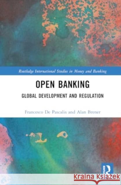 Open Banking: Global Development and Regulation Francesco d Alan Brener 9781032363172 Routledge - książka