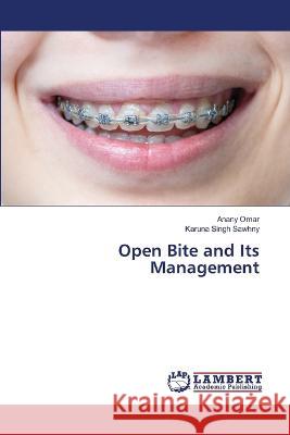 Open Bite and Its Management Anany Omar, Karuna Singh Sawhny 9786205497982 LAP Lambert Academic Publishing - książka