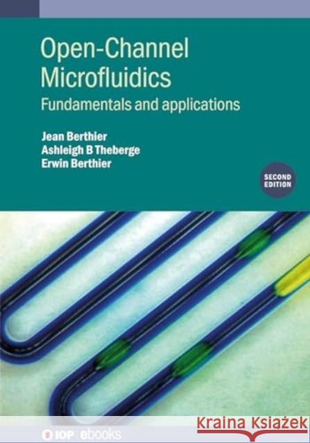 Open-Channel Microfluidics (Second Edition): Fundamentals and applications Erwin (University of Washington) Berthier 9780750355056 Institute of Physics Publishing - książka