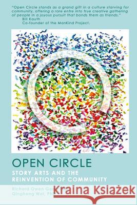 Open Circle: Story Arts and the Reinvention of Community Richard Owen Gee Qinghong We 9781545206928 Createspace Independent Publishing Platform - książka