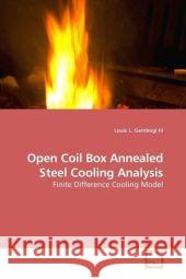 Open Coil Box Annealed Steel Cooling Analysis : Finite Difference Cooling Model Gambogi, Louis L. 9783639186864 VDM Verlag Dr. Müller - książka