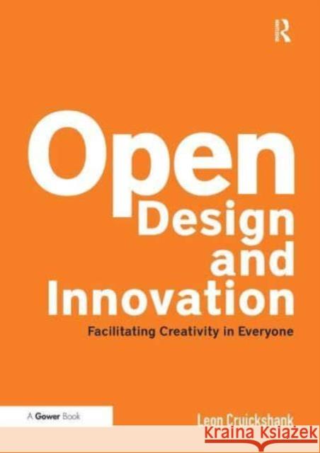 Open Design and Innovation: Facilitating Creativity in Everyone Leon Cruickshank 9781032837345 Routledge - książka