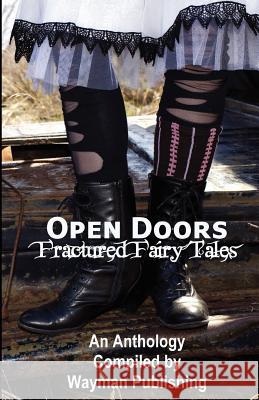 Open Doors: Fractured Fairy Tales Wayman Publishing 9781480157187 Createspace - książka