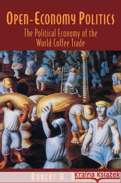 Open-Economy Politics: The Political Economy of the World Coffee Trade Bates, Robert H. 9780691005195 Princeton University Press - książka