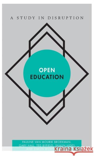 Open Education: A Study in Disruption Pauline Va Gary Hall Ted Byfield 9781783482085 Rowman & Littlefield International - książka