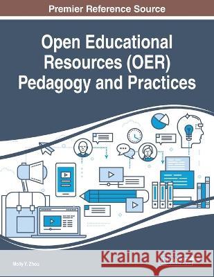 Open Educational Resources (OER) Pedagogy and Practices Molly Y. Zhou   9781799812012 Business Science Reference - książka