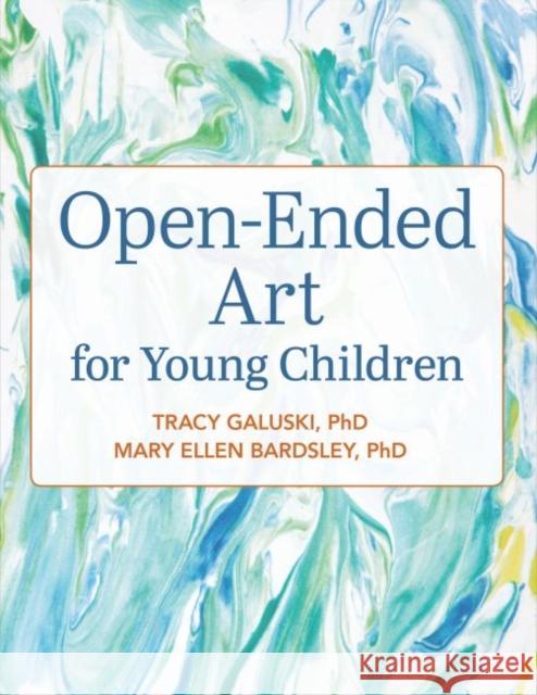 Open-Ended Art for Young Children Tracy Galuski Mary Ellen Bardsley 9781605545981 Redleaf Press - książka