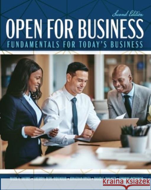Open for Business: Fundamentals for Today's Business Mark Jacobs, Sherryl L Berg-Ridenour, Jonathan Opata 9781792492426 Kendall/Hunt Publishing Co ,U.S. - książka