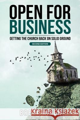 Open for Business: Getting the Church Back on Solid Ground Brett Aiken 9781940645445 Courier Publishing - książka