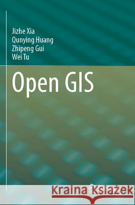 Open GIS Jizhe Xia, Qunying Huang, Zhipeng Gui 9783031417504 Springer International Publishing - książka