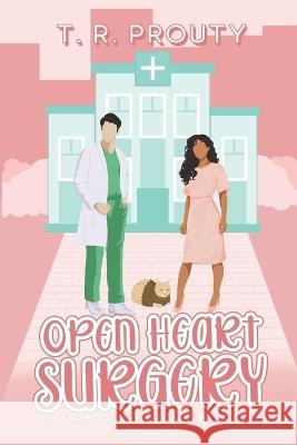 Open Heart Surgery T R Prouty   9798379244002 Independently Published - książka