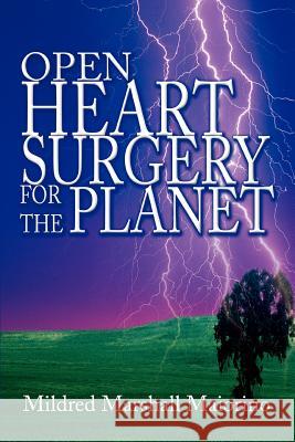 Open Heart Surgery For The Planet Mildred Marshall Maiorino 9780595338597 iUniverse - książka