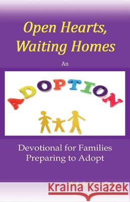 Open Hearts, Waiting Homes: An Adoption Devotional for Families Preparing to Adopt Michelle Cross-Frase 9780692618554 Owl's Head Publishers - książka