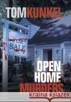 Open Home Murders Tom Kunkel (National Institute of Environmental Health Sciences) 9781546217251 Authorhouse - książka