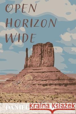 Open Horizon Wide: Poems Daniel J. Thompson 9781738968053 New West/ Wild Fire - książka