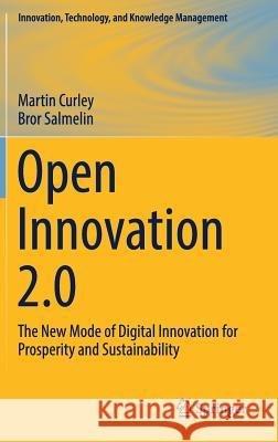 Open Innovation 2.0: The New Mode of Digital Innovation for Prosperity and Sustainability Curley, Martin 9783319628776 Springer - książka