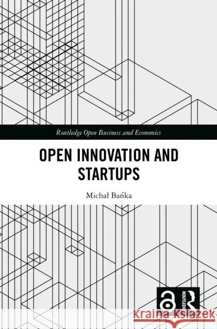 Open Innovation and Startups Michal Bańka 9781032889207 Routledge - książka