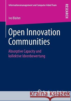 Open Innovation Communities: Absorptive Capacity Und Kollektive Ideenbewertung Blohm, Ivo 9783658008154 Springer Gabler - książka