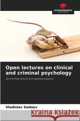 Open lectures on clinical and criminal psychology Sednev, Vladislav 9786200058614 Our Knowledge Publishing - książka