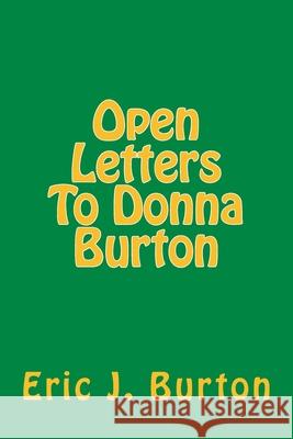 Open Letters To Donna Burton Eric J. Burton 9781721073306 Createspace Independent Publishing Platform - książka