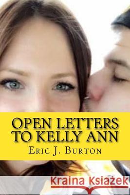 Open Letters to Kelly Ann Eric J. Burton 9781983896927 Createspace Independent Publishing Platform - książka