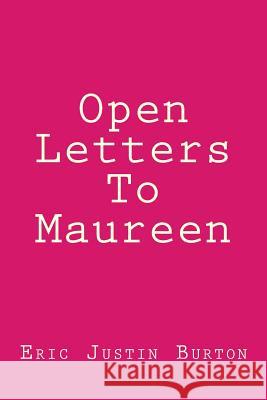 Open Letters To Maureen Eric J. Burton 9781718961326 Createspace Independent Publishing Platform - książka