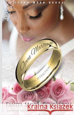 Open Marriage: A Fatal Attraction Story Fanita Moon Pendleton 9780692389904 Urban Moon Productions - książka