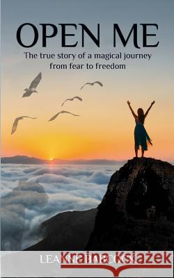 Open Me: The True Story of a magical journey from fear to freedom Leanne, Babcock 9780473390679 Leanne Babcock - książka
