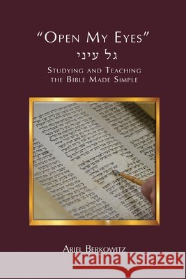 Open My Eyes: How to Study and Teach the Bible Made Simple Berkowitz, Ariel 9798563088085 Independently Published - książka