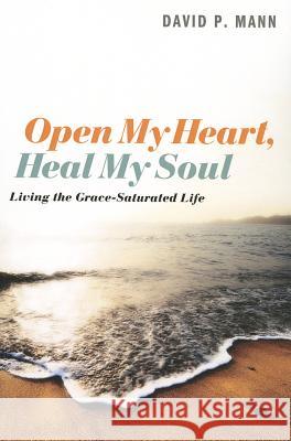 Open My Heart, Heal My Soul David P. Mann 9781620328224 Resource Publications(or) - książka