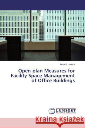 Open-Plan Measures for Facility Space Management of Office Buildings Benedict Ilozor 9783847347576 LAP Lambert Academic Publishing - książka