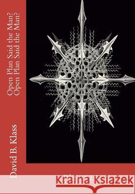 Open Plan Said the Man? Open Plan Said the Man? David Brian Klass 9781478340867 Createspace Independent Publishing Platform - książka