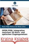 Open Pon: Integration zwischen 5G-Kern- und optischen Zugangsnetzen Nuno Filipe Mateu 9786207562473 Verlag Unser Wissen